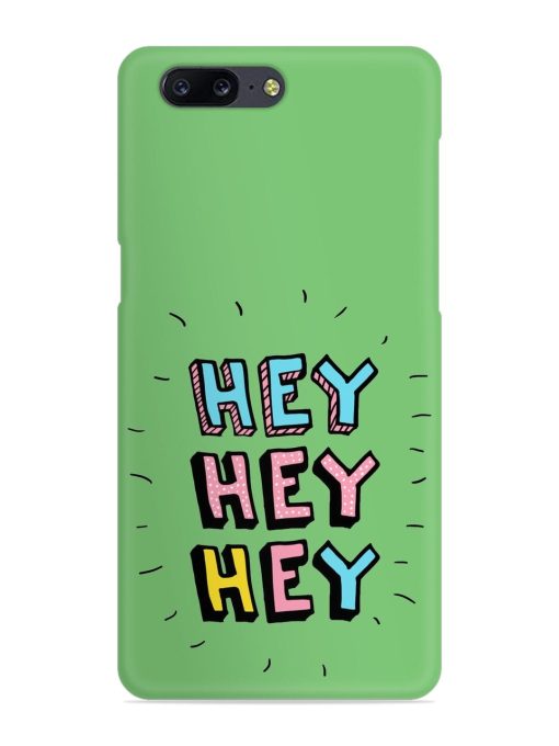 Hey Vector Cartoon Snap Case for Oneplus 5