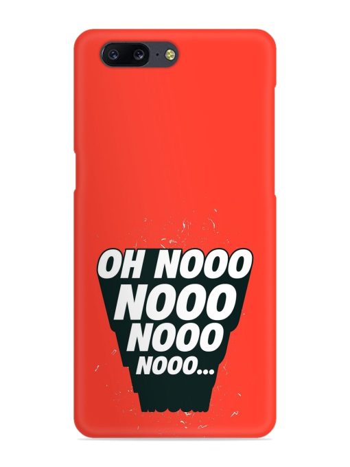 Oh Nooo Snap Case for Oneplus 5 Zapvi