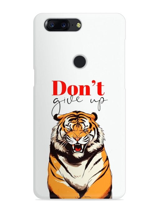 Don'T Give Up Tiger Art Snap Case for Oneplus 5T