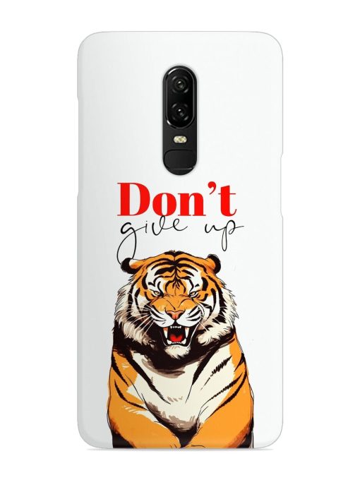 Don'T Give Up Tiger Art Snap Case for Oneplus 6 Zapvi