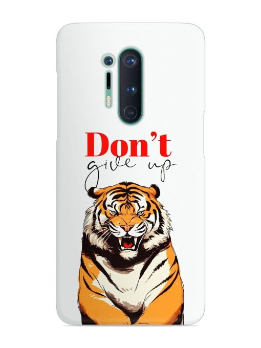 Don'T Give Up Tiger Art Snap Case for Oneplus 8 Pro