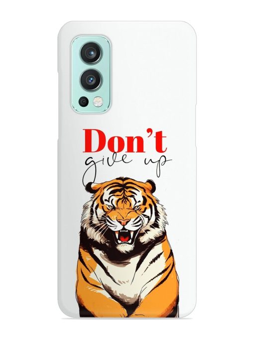 Don'T Give Up Tiger Art Snap Case for Oneplus Nord 2 (5G) Zapvi