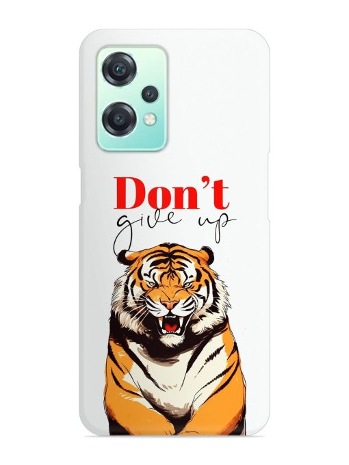 Don'T Give Up Tiger Art Snap Case for Oneplus Nord Ce 2 Lite (5G) Zapvi