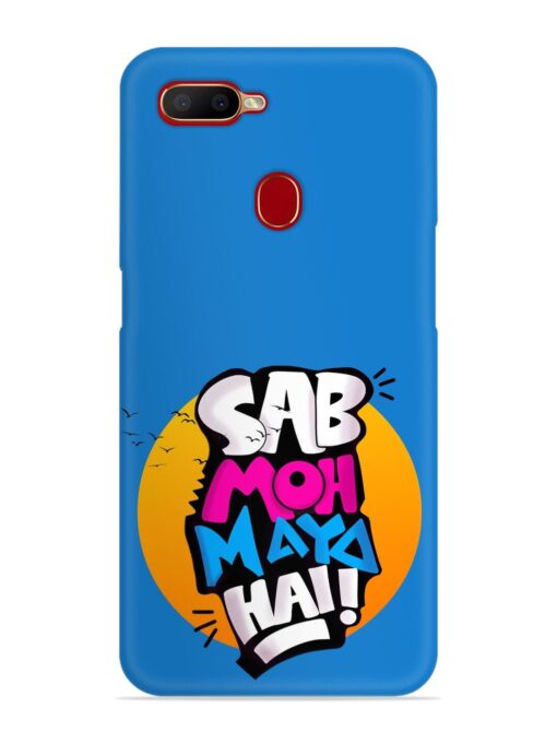 Sab Moh Moya Snap Case for Oppo A11K Zapvi