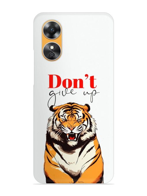 Don'T Give Up Tiger Art Snap Case for Oppo A17 Zapvi