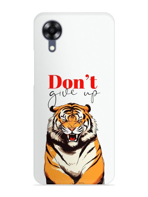 Don'T Give Up Tiger Art Snap Case for Oppo A17K