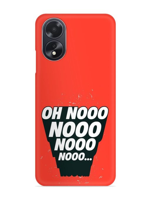 Oh Nooo Snap Case for Oppo A18