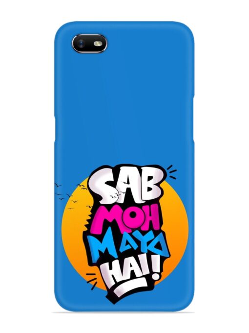 Sab Moh Moya Snap Case for Oppo A1K Zapvi