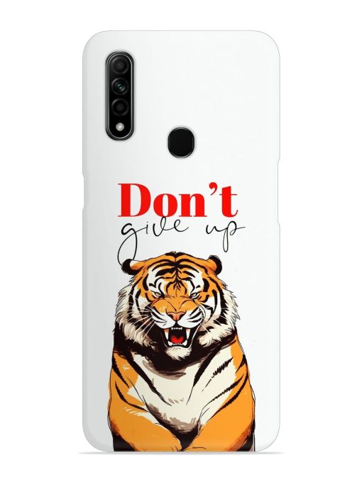 Don'T Give Up Tiger Art Snap Case for Oppo A31 Zapvi