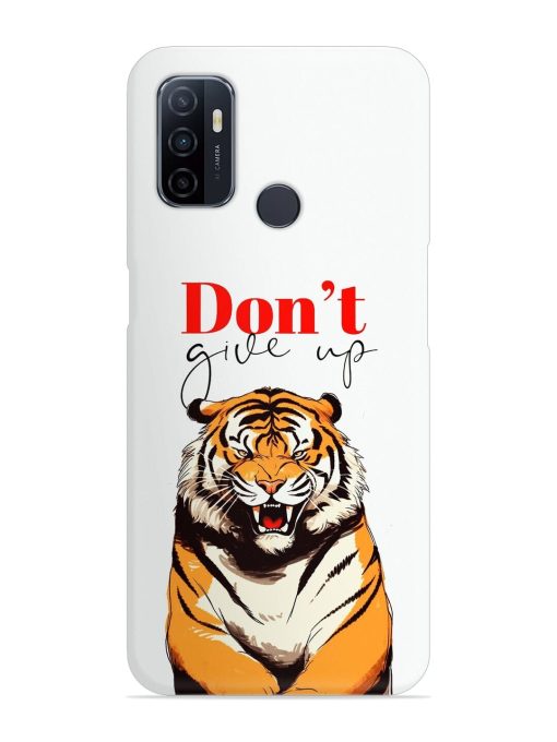 Don'T Give Up Tiger Art Snap Case for Oppo A53 Zapvi