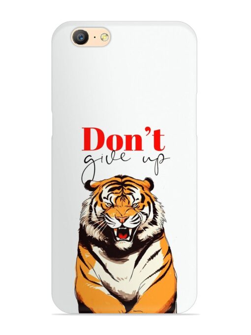 Don'T Give Up Tiger Art Snap Case for Oppo A57 (2016)