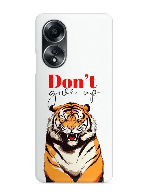 Don'T Give Up Tiger Art Snap Case for Oppo A58