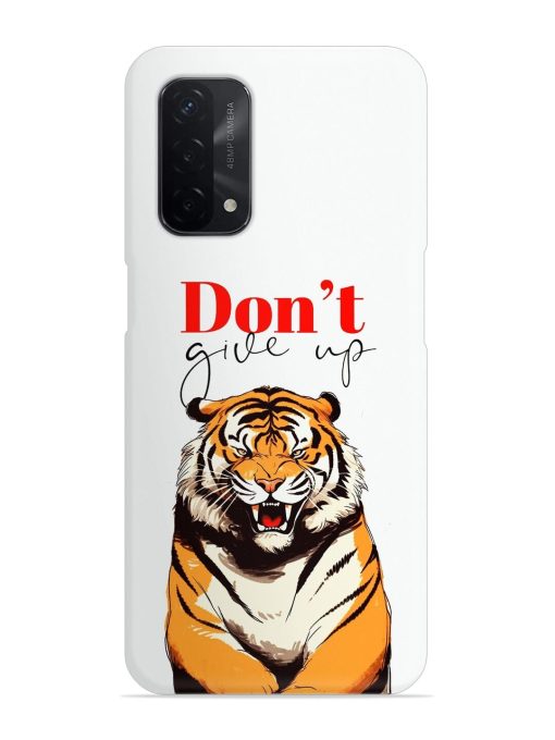 Don'T Give Up Tiger Art Snap Case for Oppo A74 (5G) Zapvi