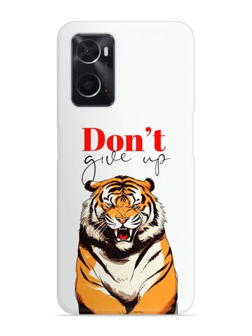 Don'T Give Up Tiger Art Snap Case for Oppo A76