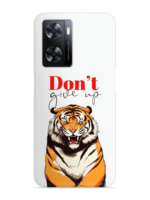 Don'T Give Up Tiger Art Snap Case for Oppo A77 Zapvi