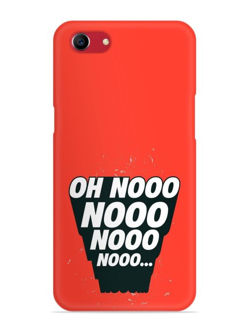 Oh Nooo Snap Case for Oppo A83