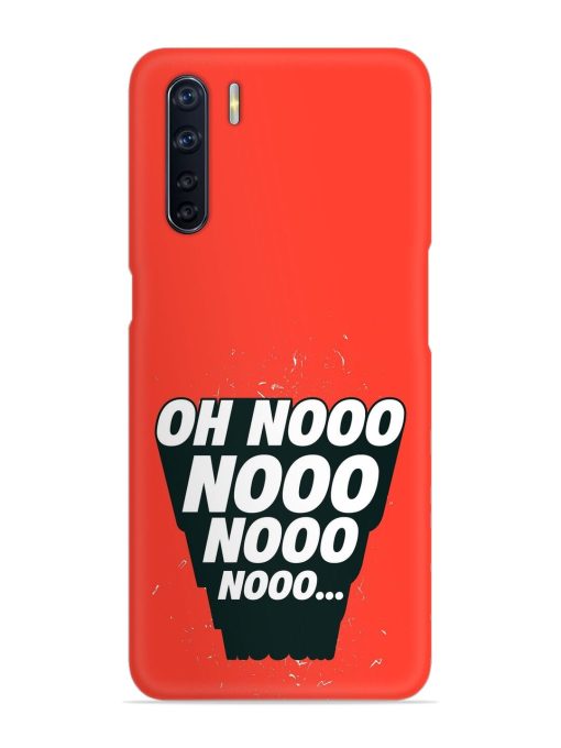 Oh Nooo Snap Case for Oppo F15 Zapvi