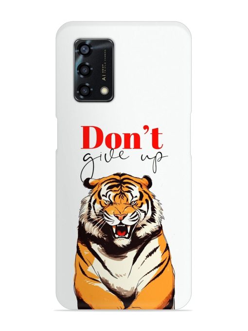 Don'T Give Up Tiger Art Snap Case for Oppo F19S Zapvi