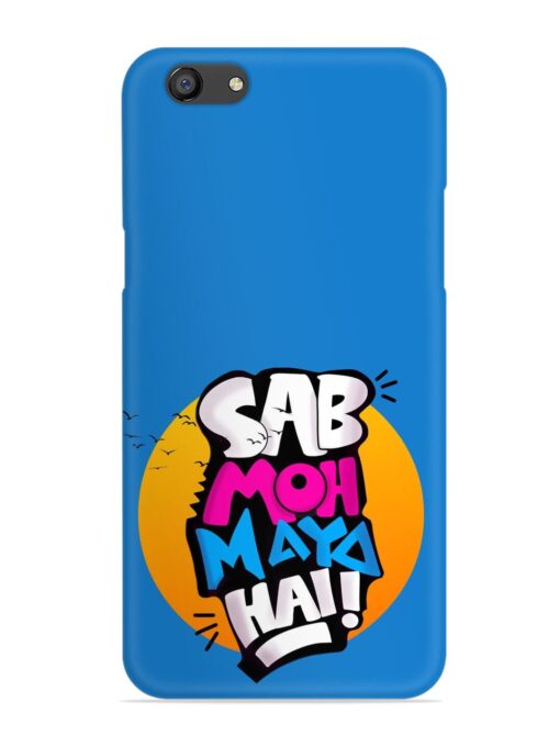 Sab Moh Moya Snap Case for Oppo F3 Zapvi