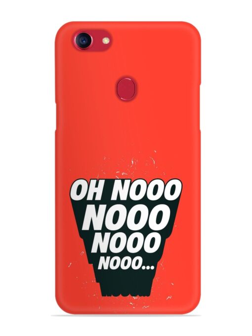 Oh Nooo Snap Case for Oppo F5 Zapvi