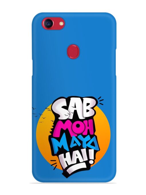 Sab Moh Moya Snap Case for Oppo F5