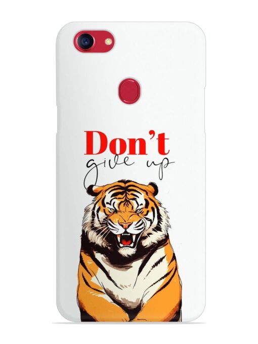 Don'T Give Up Tiger Art Snap Case for Oppo F5