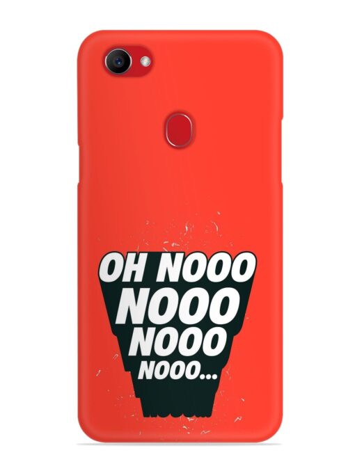 Oh Nooo Snap Case for Oppo F7 Zapvi