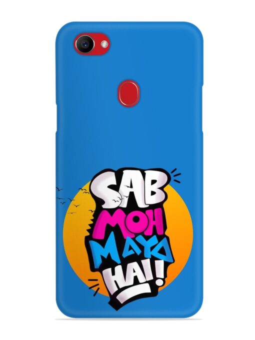 Sab Moh Moya Snap Case for Oppo F7 Zapvi