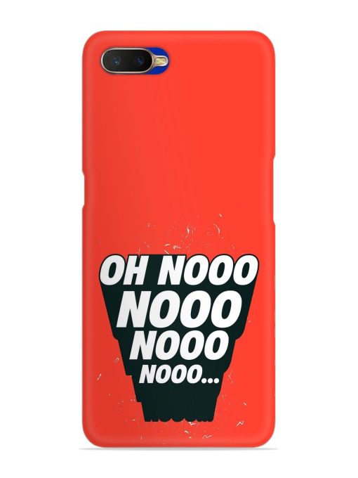 Oh Nooo Snap Case for Oppo K1 Zapvi