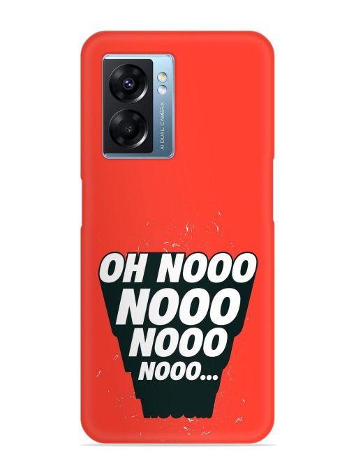 Oh Nooo Snap Case for Oppo K10 (5G)