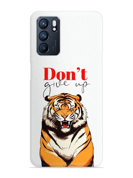 Don'T Give Up Tiger Art Snap Case for Oppo Reno 6 (5G) Zapvi