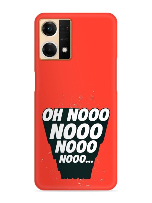 Oh Nooo Snap Case for Oppo Reno 7 (4G)