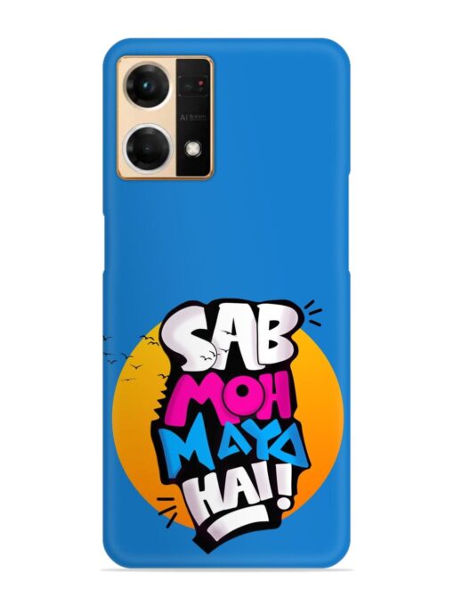 Sab Moh Moya Snap Case for Oppo Reno 7 (4G) Zapvi