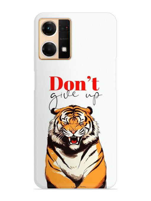 Don'T Give Up Tiger Art Snap Case for Oppo Reno 7 (4G) Zapvi