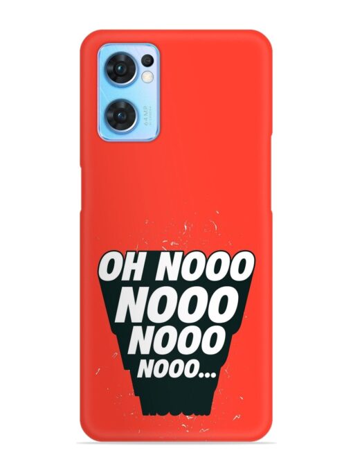 Oh Nooo Snap Case for Oppo Reno 7 (5G)