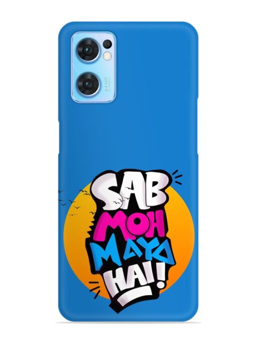 Sab Moh Moya Snap Case for Oppo Reno 7 (5G) Zapvi