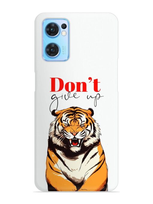 Don'T Give Up Tiger Art Snap Case for Oppo Reno 7 (5G) Zapvi