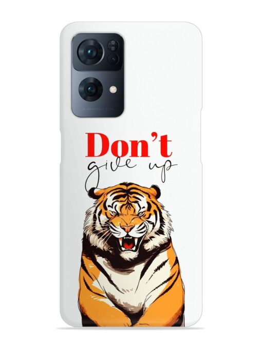 Don'T Give Up Tiger Art Snap Case for Oppo Reno 7 Pro (5G) Zapvi