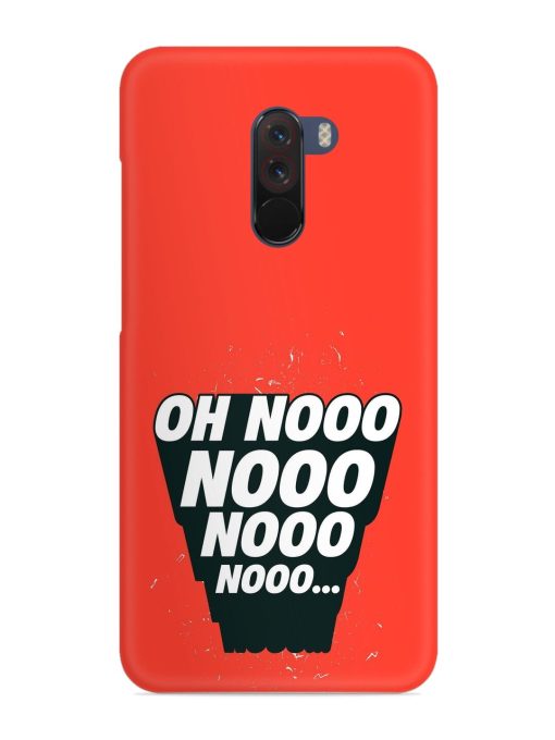 Oh Nooo Snap Case for Poco F1 Zapvi