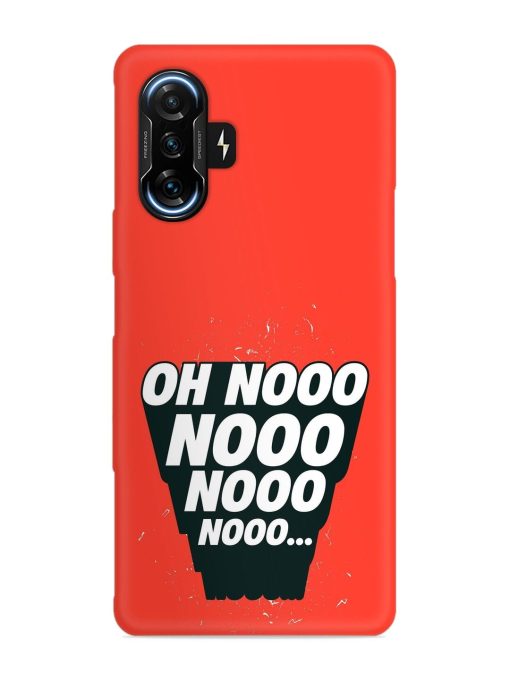 Oh Nooo Snap Case for Poco F3 Gt (5G)