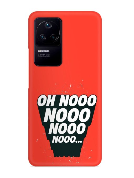 Oh Nooo Snap Case for Poco F4 (5G)