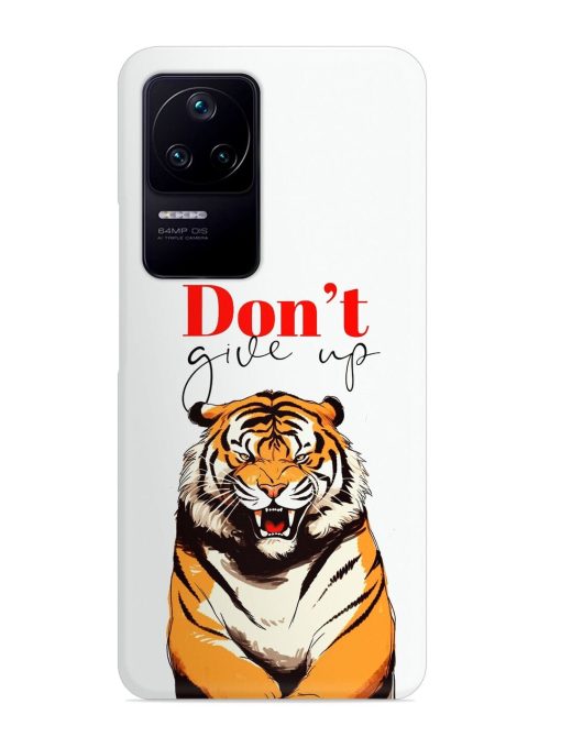 Don'T Give Up Tiger Art Snap Case for Poco F4 (5G) Zapvi