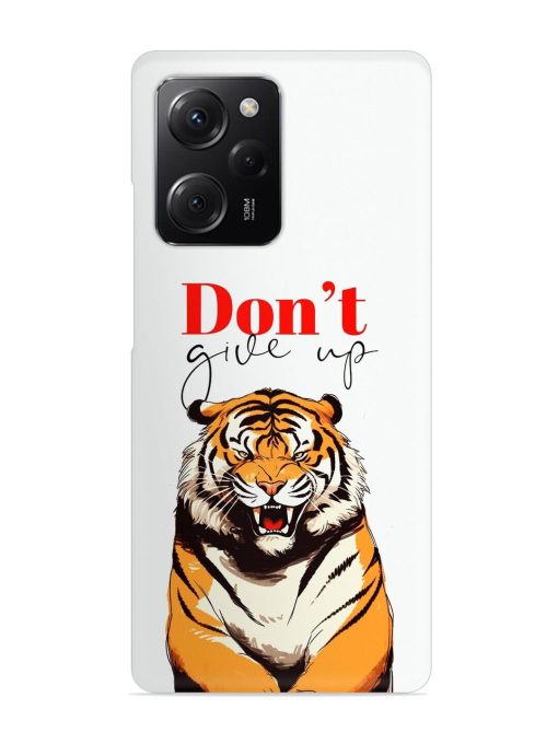 Don'T Give Up Tiger Art Snap Case for Poco X5 Pro (5G) Zapvi