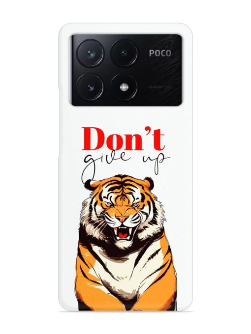 Don'T Give Up Tiger Art Snap Case for Poco X6 Pro (5G)