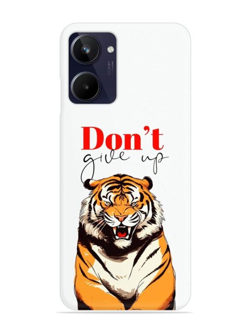 Don'T Give Up Tiger Art Snap Case for Realme 10 Zapvi