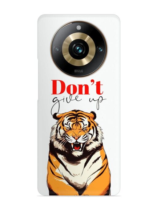 Don'T Give Up Tiger Art Snap Case for Realme 11 Pro Plus (5G)