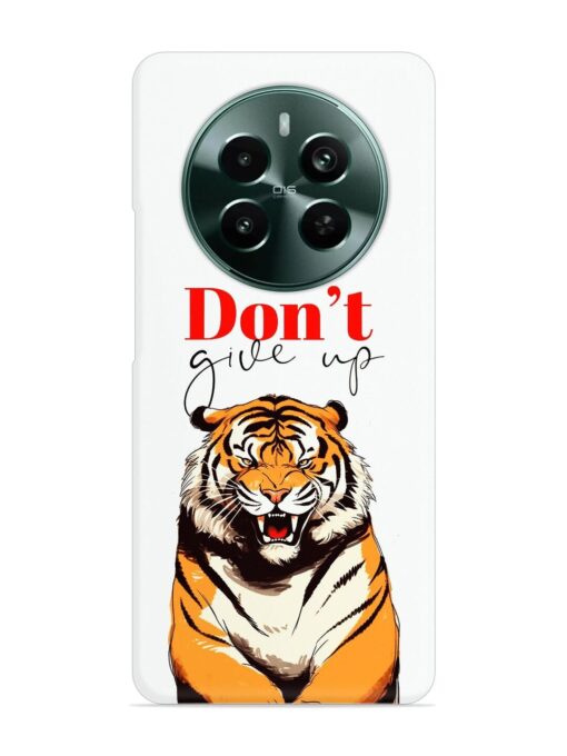 Don'T Give Up Tiger Art Snap Case for Realme 12 Plus (5G) Zapvi