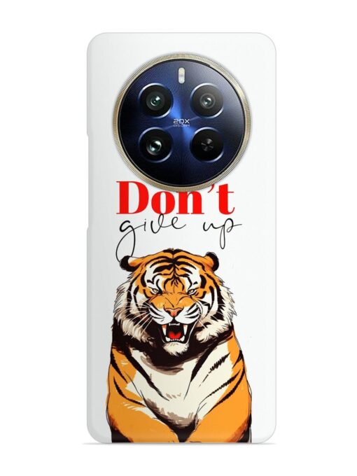 Don'T Give Up Tiger Art Snap Case for Realme 12 Pro Plus (5G) Zapvi