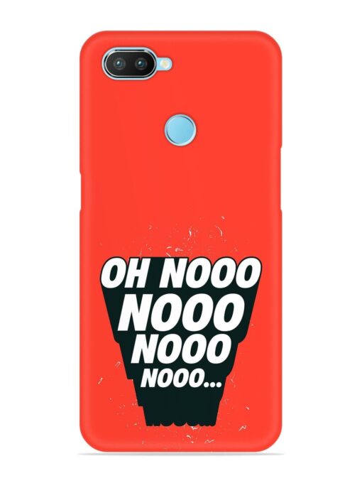 Oh Nooo Snap Case for Realme 2 Pro