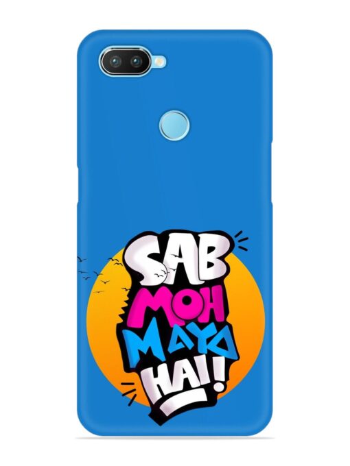 Sab Moh Moya Snap Case for Realme 2 Pro